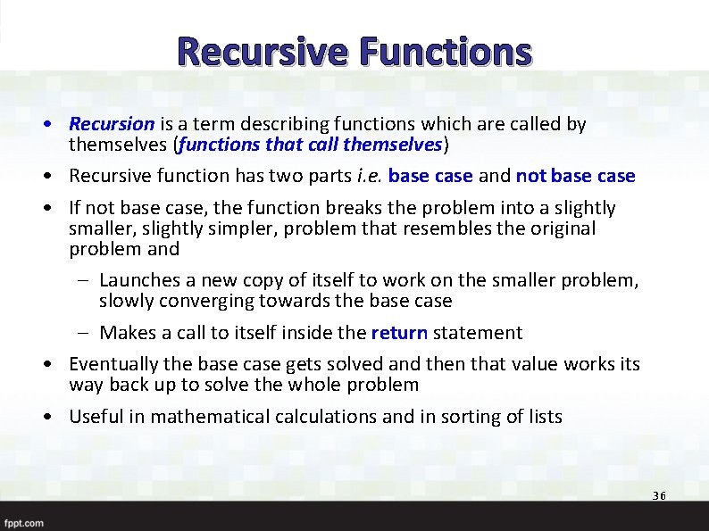 Recursive Functions • Recursion is a term describing functions which are called by themselves