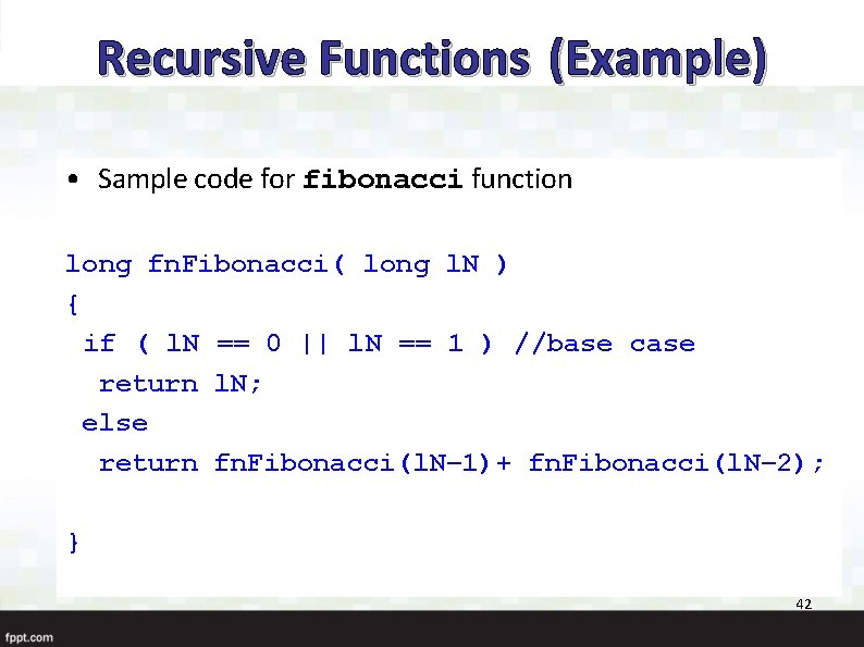 Recursive Functions (Example) • Sample code for fibonacci function long fn. Fibonacci( long l.