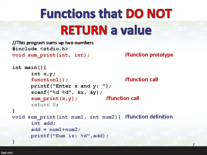 Functions that DO NOT RETURN a value //This program sums up two numbers #include