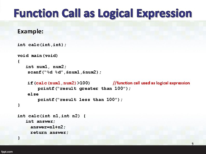 Function Call as Logical Expression Example: int calc(int, int); void main(void) { int num