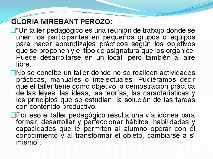 GLORIA MIREBANT PEROZO: �“Un taller pedagógico es una reunión de trabajo donde se unen