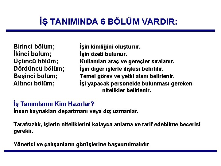 İŞ TANIMINDA 6 BÖLÜM VARDIR: Birinci bölüm; İkinci bölüm; Üçüncü bölüm; Dördüncü bölüm; Beşinci