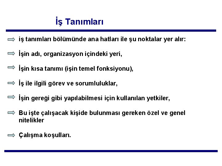 İş Tanımları iş tanımları bölümünde ana hatları ile şu noktalar yer alır: İşin adı,