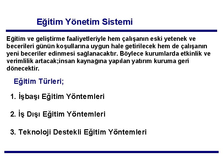 Eğitim Yönetim Sistemi Eğitim ve geliştirme faaliyetleriyle hem çalışanın eski yetenek ve becerileri günün