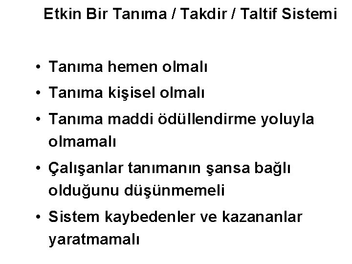 Etkin Bir Tanıma / Takdir / Taltif Sistemi • Tanıma hemen olmalı • Tanıma