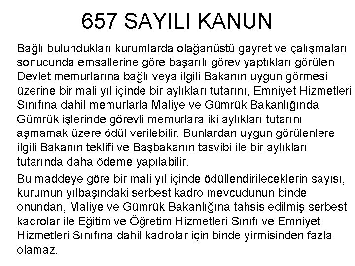 657 SAYILI KANUN Bağlı bulundukları kurumlarda olağanüstü gayret ve çalışmaları sonucunda emsallerine göre başarılı 657 SAYILI KANUN Bağlı bulundukları kurumlarda olağanüstü gayret ve çalışmaları sonucunda emsallerine göre başarılı