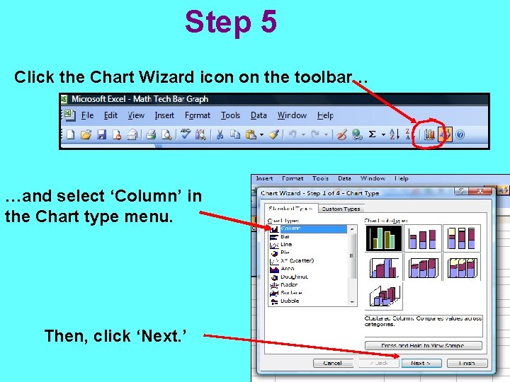 Step 5 Click the Chart Wizard icon on the toolbar… …and select ‘Column’ in