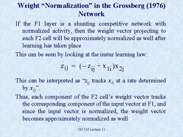 Weight “Normalization” in the Grossberg (1976) Network If the F 1 layer is a Weight “Normalization” in the Grossberg (1976) Network If the F 1 layer is a