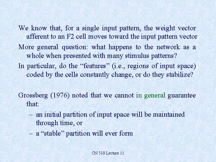 We know that, for a single input pattern, the weight vector afferent to an We know that, for a single input pattern, the weight vector afferent to an