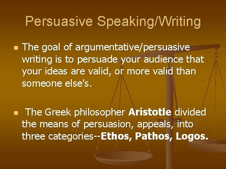 Persuasive Speaking/Writing n n The goal of argumentative/persuasive writing is to persuade your audience