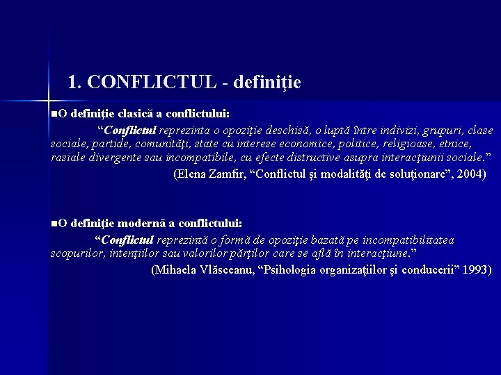 1. CONFLICTUL - definiţie n. O definiţie clasică a conflictului: “Conflictul reprezinta o opoziţie