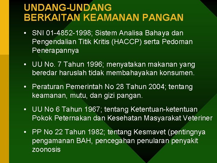 UNDANG-UNDANG BERKAITAN KEAMANAN PANGAN • SNI 01 -4852 -1998; Sistem Analisa Bahaya dan Pengendalian