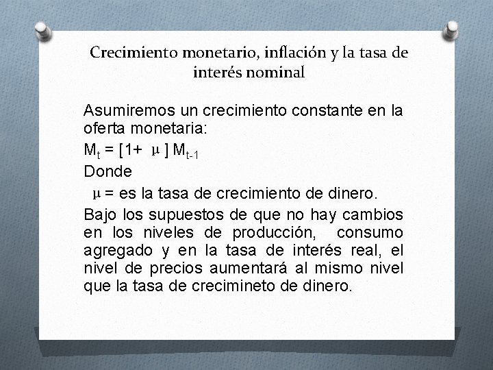 Crecimiento monetario, inflación y la tasa de interés nominal Asumiremos un crecimiento constante en