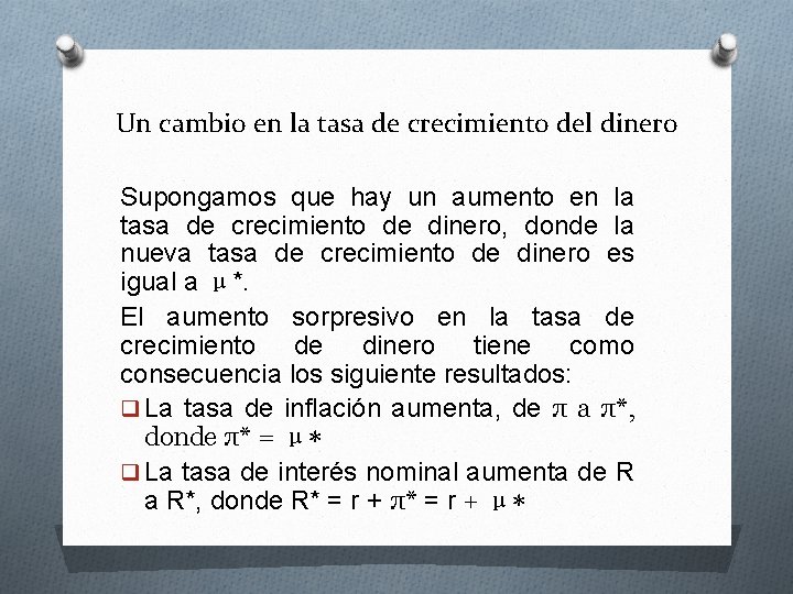 Un cambio en la tasa de crecimiento del dinero Supongamos que hay un aumento