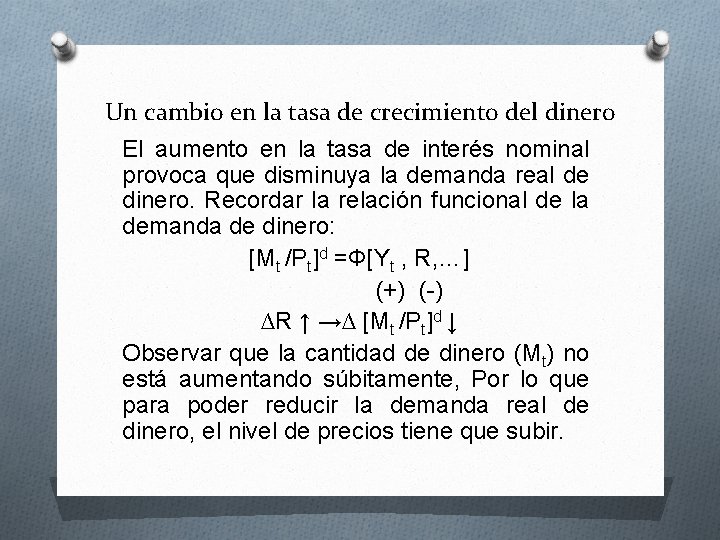 Un cambio en la tasa de crecimiento del dinero El aumento en la tasa