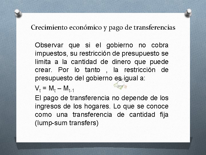 Crecimiento económico y pago de transferencias Observar que si el gobierno no cobra impuestos,