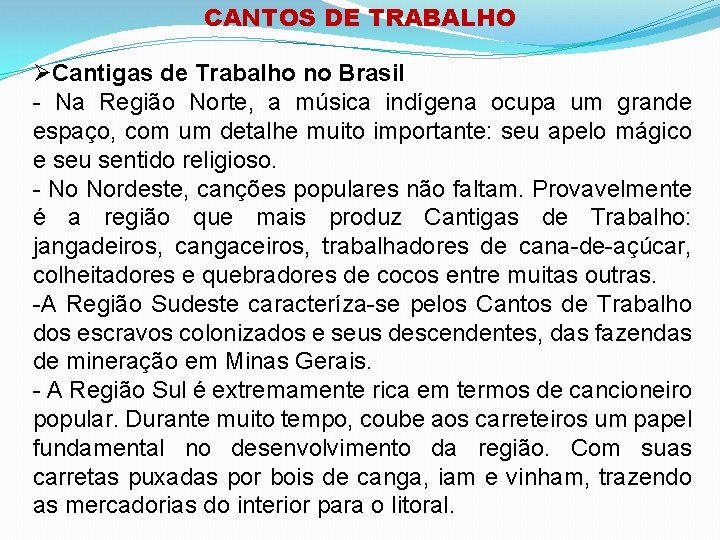 CANTOS DE TRABALHO Cantigas de Trabalho no Brasil - Na Região Norte, a música