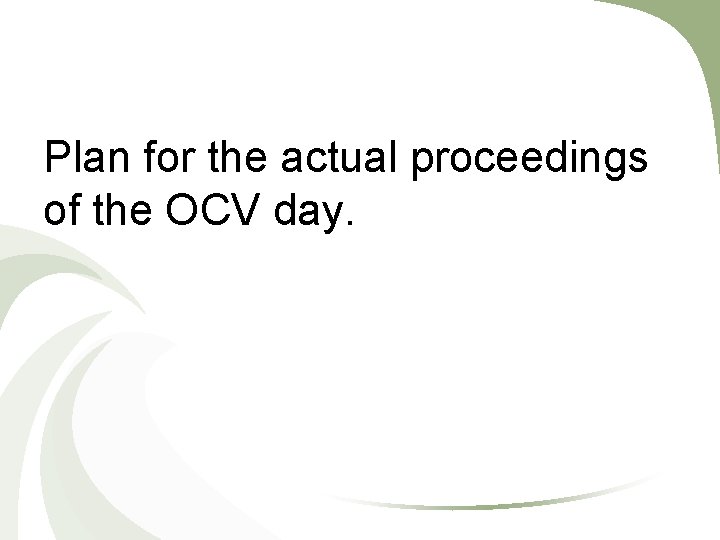 Plan for the actual proceedings of the OCV day. 