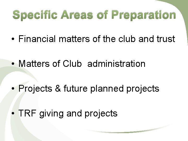 Specific Areas of Preparation • Financial matters of the club and trust • Matters