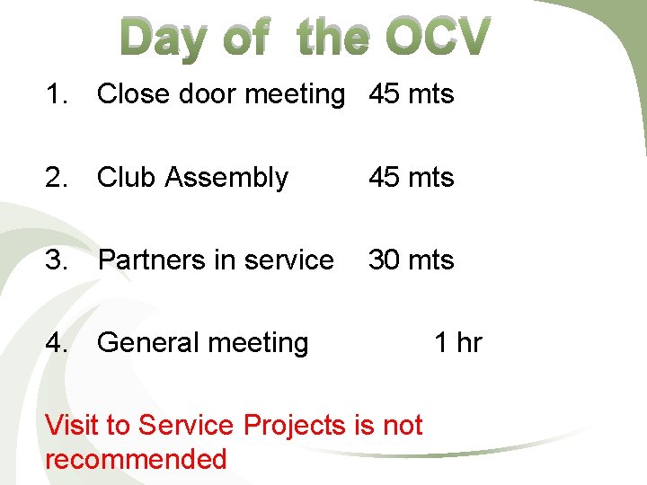 Day of the OCV 1. Close door meeting 45 mts 2. Club Assembly 45