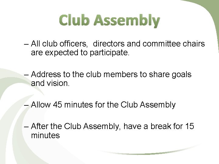 Club Assembly – All club officers, directors and committee chairs are expected to participate.