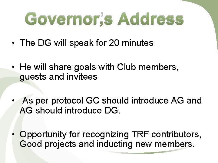 Governor’s Address • The DG will speak for 20 minutes • He will share