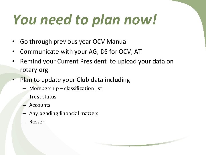 You need to plan now! • Go through previous year OCV Manual • Communicate
