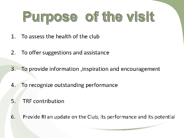 Purpose of the visit 1. To assess the health of the club 2. To