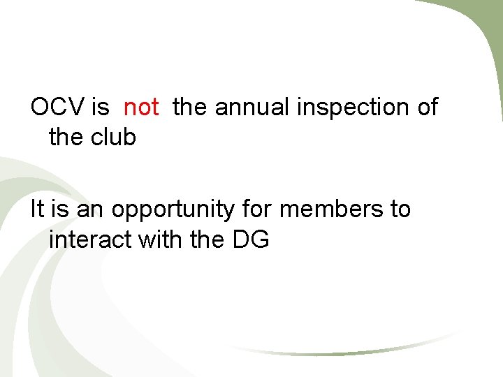 OCV is not the annual inspection of the club It is an opportunity for