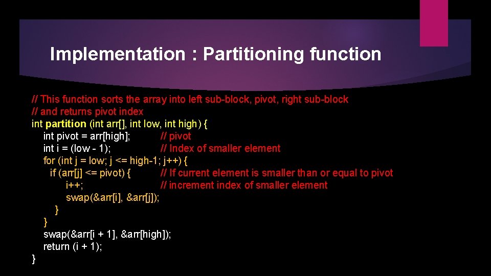 Implementation : Partitioning function // This function sorts the array into left sub-block, pivot,