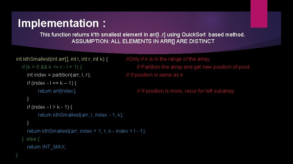 Implementation : This function returns k'th smallest element in arr[l. . r] using Quick.