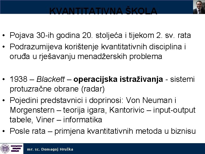 KVANTITATIVNA ŠKOLA • Pojava 30 -ih godina 20. stoljeća i tijekom 2. sv. rata