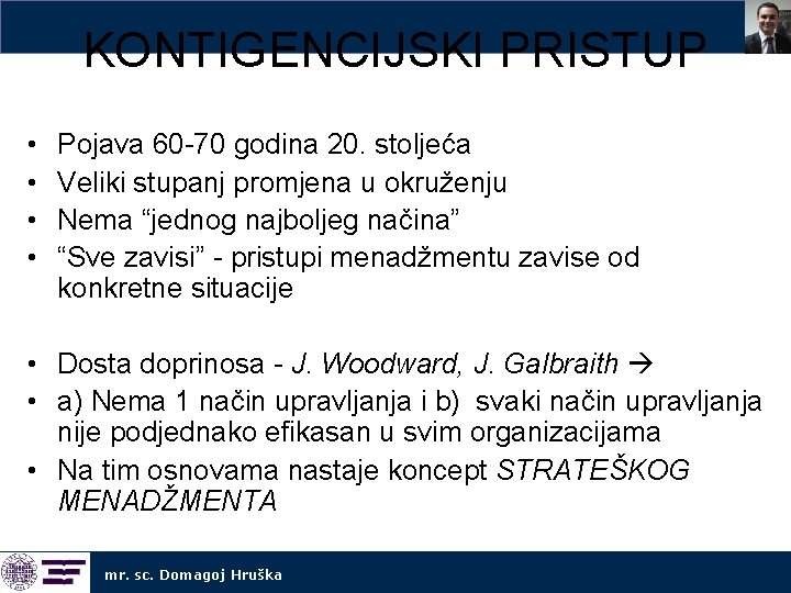 KONTIGENCIJSKI PRISTUP • • Pojava 60 -70 godina 20. stoljeća Veliki stupanj promjena u