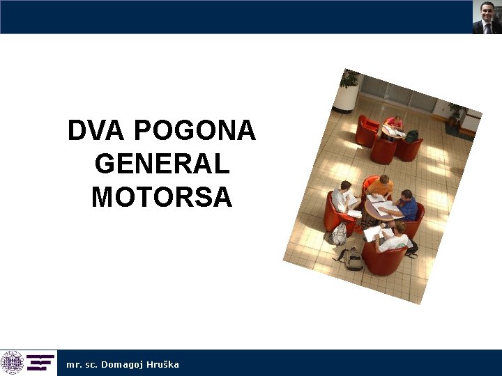 DVA POGONA GENERAL MOTORSA mr. sc. Domagoj Hruška 