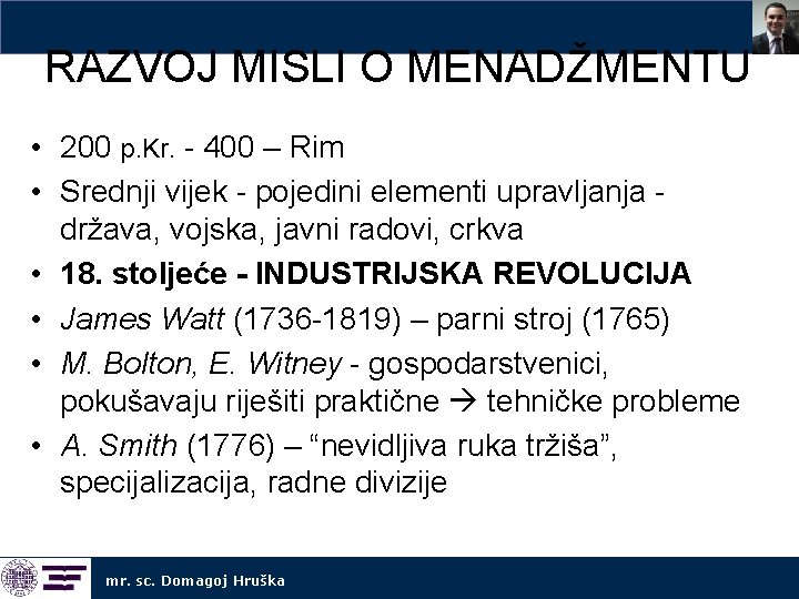 RAZVOJ MISLI O MENADŽMENTU • 200 p. Kr. - 400 – Rim • Srednji