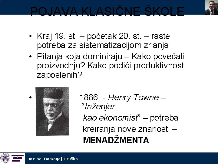 POJAVA KLASIČNE ŠKOLE • Kraj 19. st. – početak 20. st. – raste potreba