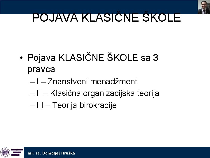 POJAVA KLASIČNE ŠKOLE • Pojava KLASIČNE ŠKOLE sa 3 pravca – I – Znanstveni