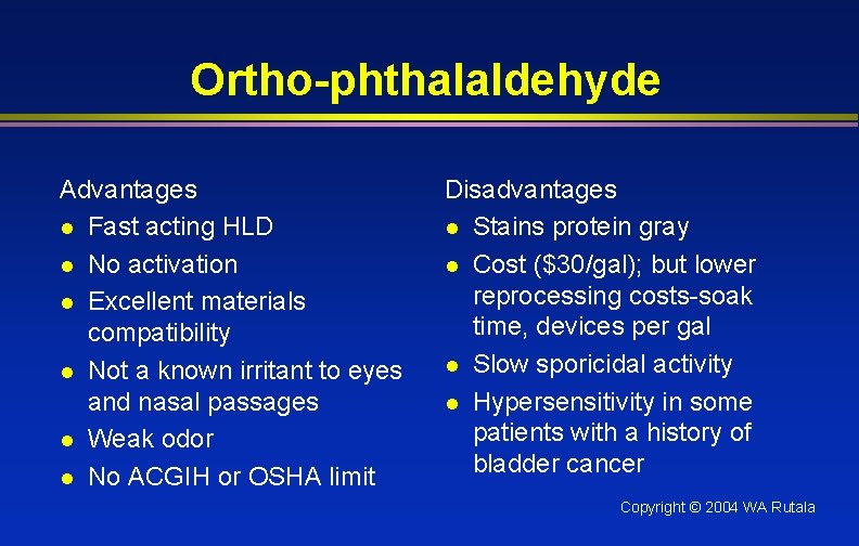 Ortho-phthalaldehyde Advantages l Fast acting HLD l No activation l Excellent materials compatibility l