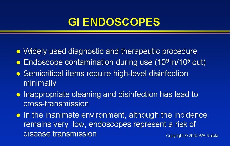 GI ENDOSCOPES l l l Widely used diagnostic and therapeutic procedure Endoscope contamination during
