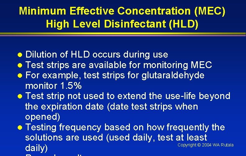 Minimum Effective Concentration (MEC) High Level Disinfectant (HLD) Dilution of HLD occurs during use