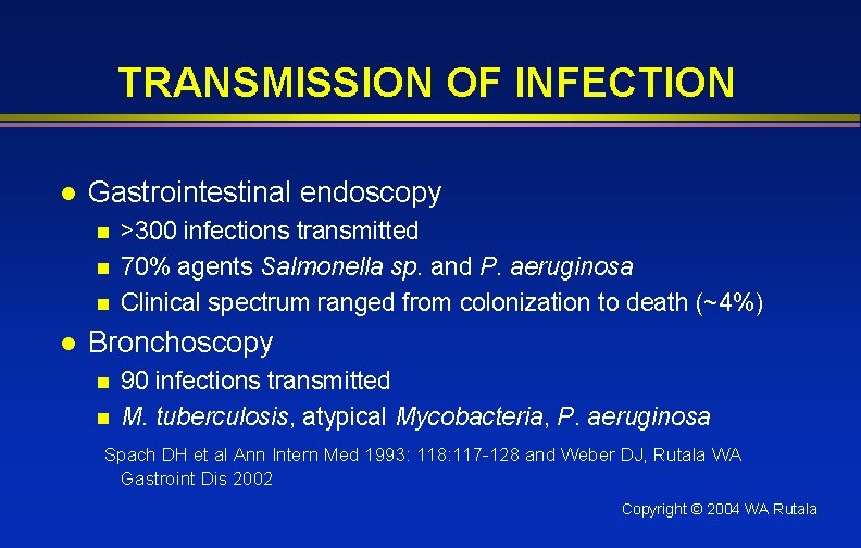 TRANSMISSION OF INFECTION l Gastrointestinal endoscopy n n n l >300 infections transmitted 70%