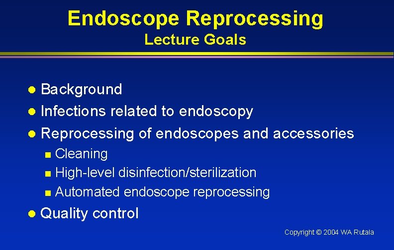 Endoscope Reprocessing Lecture Goals Background l Infections related to endoscopy l Reprocessing of endoscopes