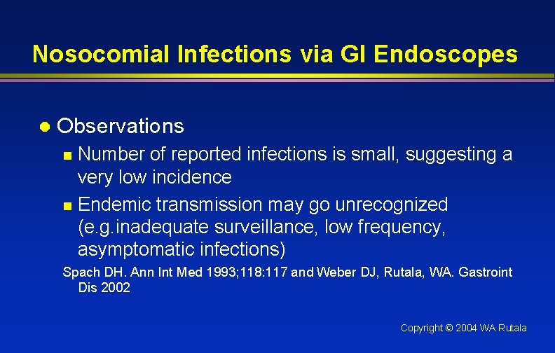 Nosocomial Infections via GI Endoscopes l Observations Number of reported infections is small, suggesting