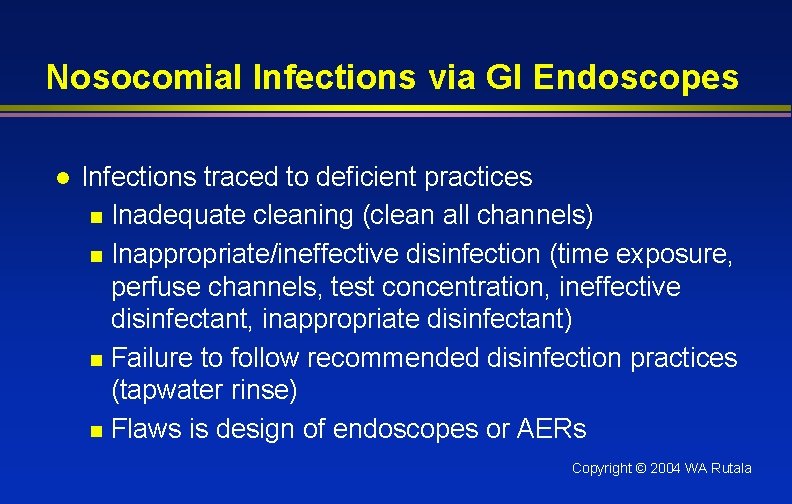 Nosocomial Infections via GI Endoscopes l Infections traced to deficient practices n Inadequate cleaning