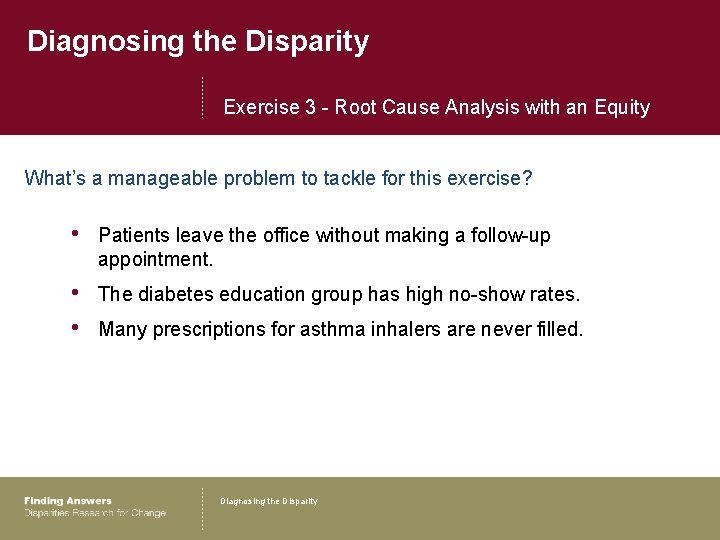 Diagnosing the Disparity Exercise 3 - Root Cause Analysis with an Equity Lens What’s