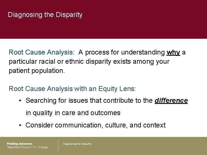 Diagnosing the Disparity Root Cause Analysis: A process for understanding why a particular racial