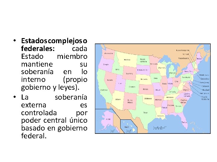  • Estados complejos o federales: cada Estado miembro mantiene su soberanía en lo