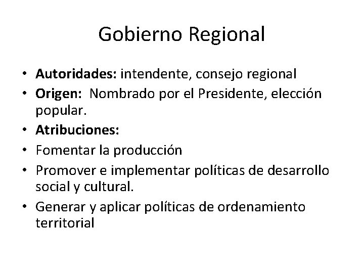 Gobierno Regional • Autoridades: intendente, consejo regional • Origen: Nombrado por el Presidente, elección