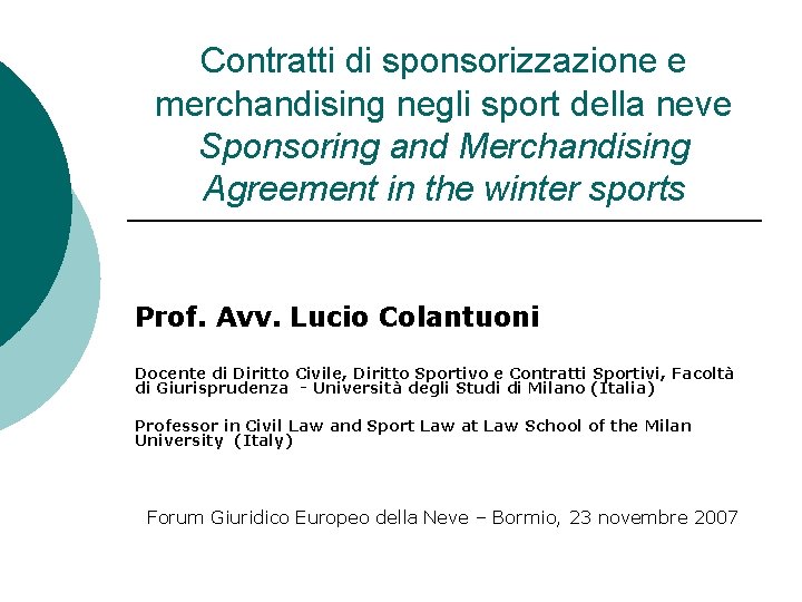 Contratti di sponsorizzazione e merchandising negli sport della neve Sponsoring and Merchandising Agreement in