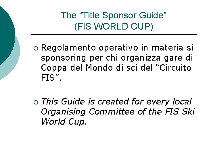 The “Title Sponsor Guide” (FIS WORLD CUP) ¡ ¡ Regolamento operativo in materia si